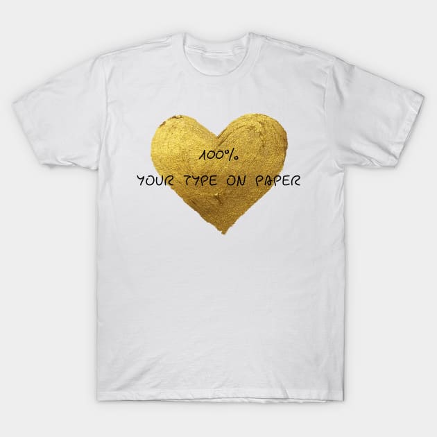 100% your type on paper T-Shirt by IOANNISSKEVAS